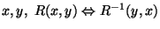 $x,y, R(x,y)\Leftrightarrow
R^{-1}(y,x)$