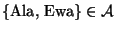$\{\mbox{Ala, Ewa}\}\in{\cal A}$