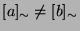 $[a]_{\sim}\neq[b]_{\sim}$