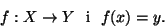 \begin{displaymath}f:X\to Y\mbox{  i  } f(x)=y.\end{displaymath}