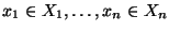 $x_1\in
X_1,\dots,x_n\in X_n$