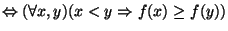 $\Leftrightarrow(\forall x,y)(x<y\Rightarrow
f(x)\geq f(y))$