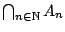 $\bigcap_{n\in {\mathbb{N}}}A_n$