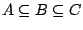 $A\subseteq B\subseteq C$
