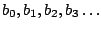 $b_0,b_1,b_2,b_3\dots$
