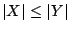 $\vert X\vert\leq\vert Y\vert$