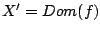 $X'=Dom(f)$