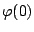 $\varphi(0)$