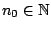 $n_0\in \mathbb{N}$