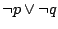 $\neg p\lor \neg q$