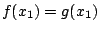$f(x_1)=g(x_1)$