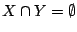 $X\cap Y=\emptyset$