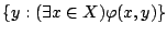 $\{y:(\exists x\in X)\varphi(x,y)\}$