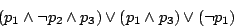 \begin{displaymath}(p_1\land\neg p_2\land p_3)\lor(p_1\land p_3)\lor(\neg p_1)\end{displaymath}