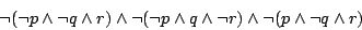 \begin{displaymath}\neg(\neg p\land \neg q\land r)\land\neg(\neg p\land q\land \neg
r)\land\neg(p\land\neg q\land r)\end{displaymath}