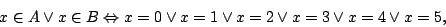 \begin{displaymath}x\in A\lor x\in B\Leftrightarrow x=0\lor x=1\lor x=2\lor x=3\lor
x=4\lor x=5,\end{displaymath}