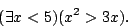 \begin{displaymath}(\exists x<5)(x^2>3x).\end{displaymath}