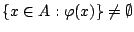 $\{x\in A:\varphi(x)\}\neq\emptyset$