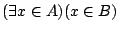 $(\exists x\in
A)(x\in B)$