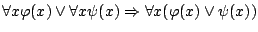 $\forall x\varphi(x)\lor\forall x\psi(x)\Rightarrow\forall
x(\varphi(x)\lor\psi(x))$