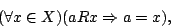 \begin{displaymath}(\forall x\in X)(aRx\Rightarrow a=x),\end{displaymath}