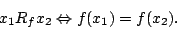 \begin{displaymath}x_1R_fx_2\Leftrightarrow f(x_1)=f(x_2).\end{displaymath}