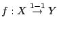 $f:X\stackrel{1-1}{\to}Y$