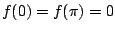 $f(0)=f(\pi)=0$