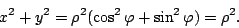 \begin{displaymath}x^2+y^2=\rho^2(\cos^2{\varphi}+\sin^2{\varphi})=\rho^2.\end{displaymath}