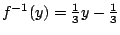 $f^{-1}(y)={1\over
3}y-{1\over 3}$