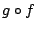$g\circ f$