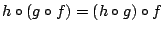 $h\circ(g\circ f)=(h\circ g)\circ f$
