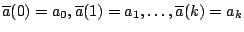 $\overline{a}(0)=a_0,\overline{a}(1)=a_1,\dots,\overline{a}(k)=a_k$