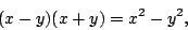 \begin{displaymath}(x-y)(x+y)=x^2-y^2,\end{displaymath}