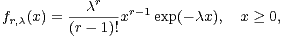             r
fr,c(x) =---c---xr-1exp(-cx),  x > 0,
        (r -1)! 