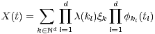         sum   prod d       prod d
X(t) =       c(kl)qk   fkl(tl)
      k (- Ndl=1     l=1 